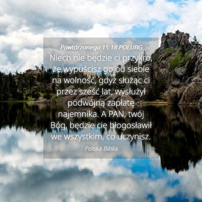 Picture 04 - Powtórzonego 15:18 POLUBG - Niech nie będzie ci przykro, że wypuścisz go - Bible Verse Picture