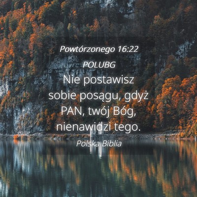 Picture 04 - Powtórzonego 16:22 POLUBG - Nie postawisz sobie posągu, gdyż PAN, twój - Bible Verse Picture