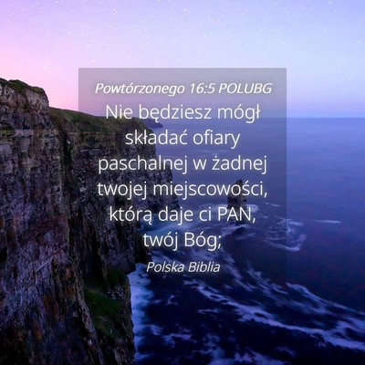 Picture 04 - Powtórzonego 16:5 POLUBG - Nie będziesz mógł składać ofiary paschalnej - Bible Verse Picture