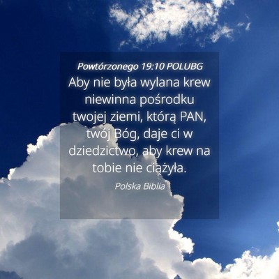 Picture 04 - Powtórzonego 19:10 POLUBG - Aby nie była wylana krew niewinna pośrodku - Bible Verse Picture