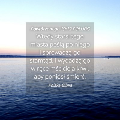 Picture 04 - Powtórzonego 19:12 POLUBG - Wtedy starsi tego miasta poślą po niego i - Bible Verse Picture