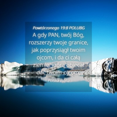 Picture 04 - Powtórzonego 19:8 POLUBG - A gdy PAN, twój Bóg, rozszerzy twoje granice, - Bible Verse Picture