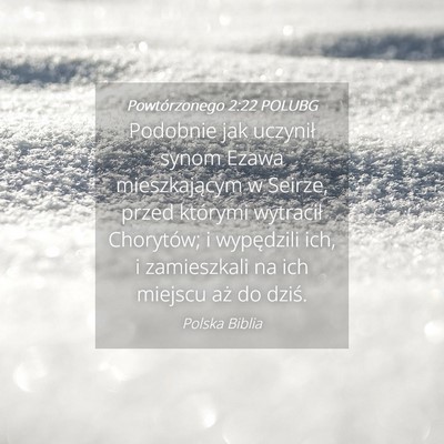 Picture 04 - Powtórzonego 2:22 POLUBG - Podobnie jak uczynił synom Ezawa mieszkającym w - Bible Verse Picture