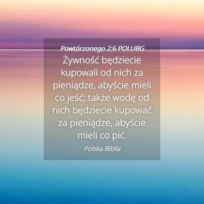 Picture 04 - Powtórzonego 2:6 POLUBG - Żywność będziecie kupowali od nich za - Bible Verse Picture