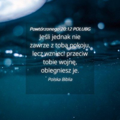 Picture 04 - Powtórzonego 20:12 POLUBG - Jeśli jednak nie zawrze z tobą pokoju, lecz - Bible Verse Picture