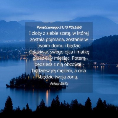 Picture 04 - Powtórzonego 21:13 POLUBG - I złoży z siebie szatę, w której została - Bible Verse Picture