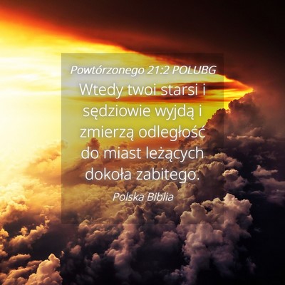 Picture 04 - Powtórzonego 21:2 POLUBG - Wtedy twoi starsi i sędziowie wyjdą i zmierzą - Bible Verse Picture