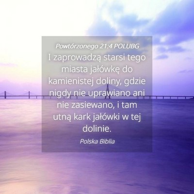 Picture 04 - Powtórzonego 21:4 POLUBG - I zaprowadzą starsi tego miasta jałówkę do - Bible Verse Picture