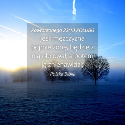 Picture 04 - Powtórzonego 22:13 POLUBG - Jeśli mężczyzna pojmie żonę, będzie z nią - Bible Verse Picture