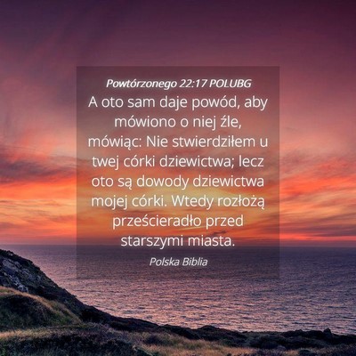 Picture 04 - Powtórzonego 22:17 POLUBG - A oto sam daje powód, aby mówiono o niej źle, - Bible Verse Picture