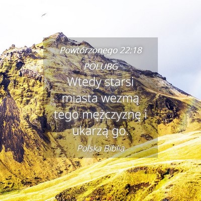 Picture 04 - Powtórzonego 22:18 POLUBG - Wtedy starsi miasta wezmą tego mężczyznę i - Bible Verse Picture