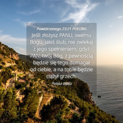 Picture 04 - Powtórzonego 23:21 POLUBG - Jeśli złożysz PANU, swemu Bogu, jakiś ślub, - Bible Verse Picture
