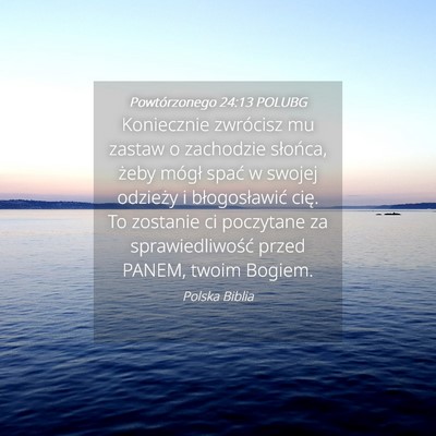 Picture 04 - Powtórzonego 24:13 POLUBG - Koniecznie zwrócisz mu zastaw o zachodzie - Bible Verse Picture
