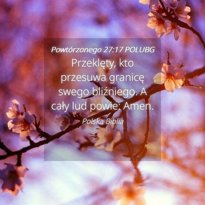 Picture 04 - Powtórzonego 27:17 POLUBG - Przeklęty, kto przesuwa granicę swego - Bible Verse Picture