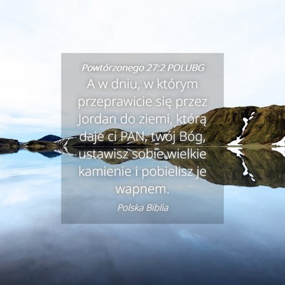 Picture 04 - Powtórzonego 27:2 POLUBG - A w dniu, w którym przeprawicie się przez - Bible Verse Picture