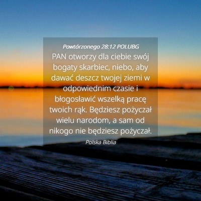 Picture 04 - Powtórzonego 28:12 POLUBG - PAN otworzy dla ciebie swój bogaty skarbiec, - Bible Verse Picture