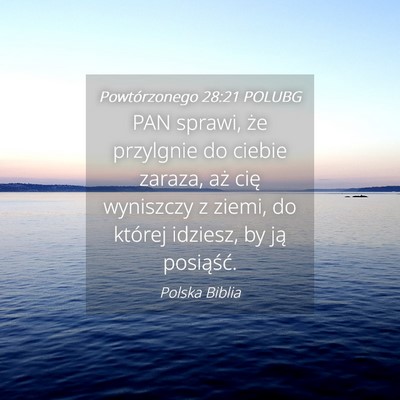 Picture 04 - Powtórzonego 28:21 POLUBG - PAN sprawi, że przylgnie do ciebie zaraza, aż - Bible Verse Picture