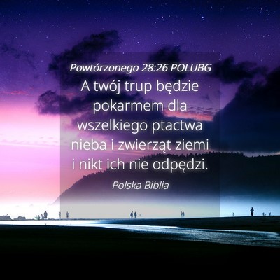 Picture 04 - Powtórzonego 28:26 POLUBG - A twój trup będzie pokarmem dla wszelkiego - Bible Verse Picture