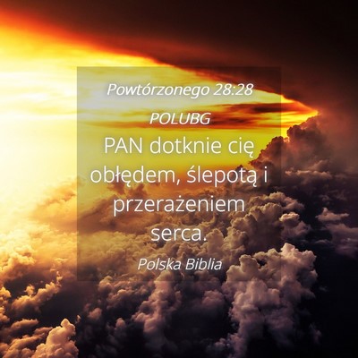 Picture 04 - Powtórzonego 28:28 POLUBG - PAN dotknie cię obłędem, ślepotą i - Bible Verse Picture