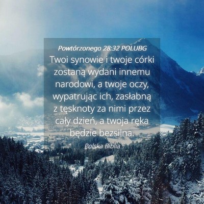 Picture 04 - Powtórzonego 28:32 POLUBG - Twoi synowie i twoje córki zostaną wydani - Bible Verse Picture