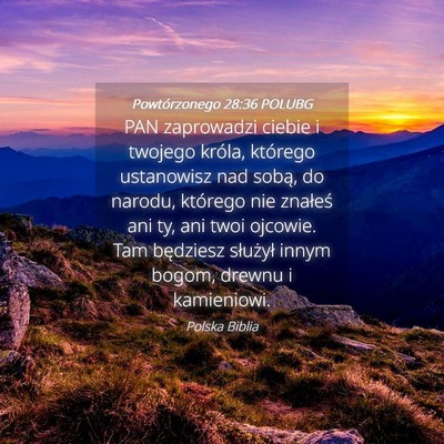 Picture 04 - Powtórzonego 28:36 POLUBG - PAN zaprowadzi ciebie i twojego króla, którego - Bible Verse Picture
