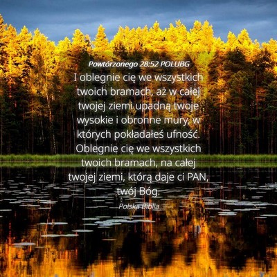 Picture 04 - Powtórzonego 28:52 POLUBG - I oblegnie cię we wszystkich twoich bramach, aż - Bible Verse Picture