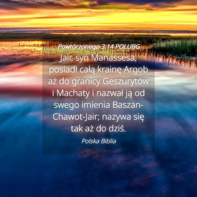 Picture 04 - Powtórzonego 3:14 POLUBG - Jair, syn Manassesa, posiadł całą krainę - Bible Verse Picture