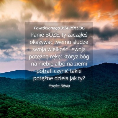 Picture 04 - Powtórzonego 3:24 POLUBG - Panie BOŻE, ty zacząłeś okazywać twemu - Bible Verse Picture