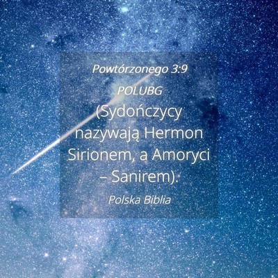 Picture 04 - Powtórzonego 3:9 POLUBG - (Sydończycy nazywają Hermon Sirionem, a Amoryci - Bible Verse Picture