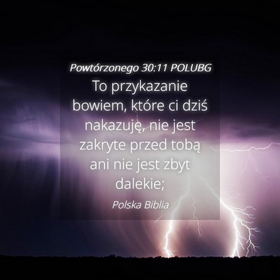 Picture 04 - Powtórzonego 30:11 POLUBG - To przykazanie bowiem, które ci dziś nakazuję, - Bible Verse Picture
