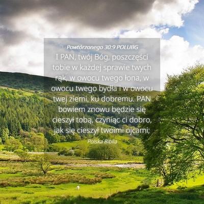 Picture 04 - Powtórzonego 30:9 POLUBG - I PAN, twój Bóg, poszczęści tobie w każdej - Bible Verse Picture