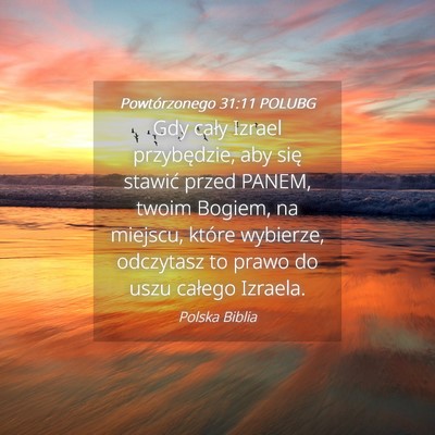 Picture 04 - Powtórzonego 31:11 POLUBG - Gdy cały Izrael przybędzie, aby się stawić - Bible Verse Picture
