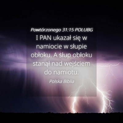 Picture 04 - Powtórzonego 31:15 POLUBG - I PAN ukazał się w namiocie w słupie obłoku. - Bible Verse Picture