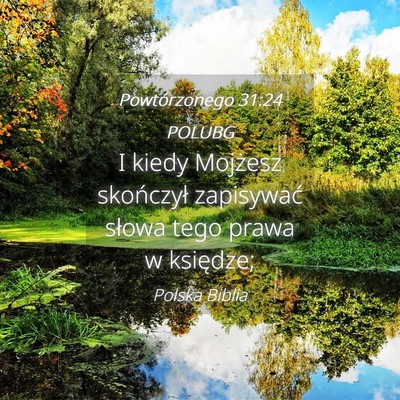 Picture 04 - Powtórzonego 31:24 POLUBG - I kiedy Mojżesz skończył zapisywać słowa - Bible Verse Picture