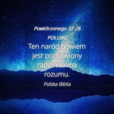 Picture 04 - Powtórzonego 32:28 POLUBG - Ten naród bowiem jest pozbawiony rady i nie ma - Bible Verse Picture