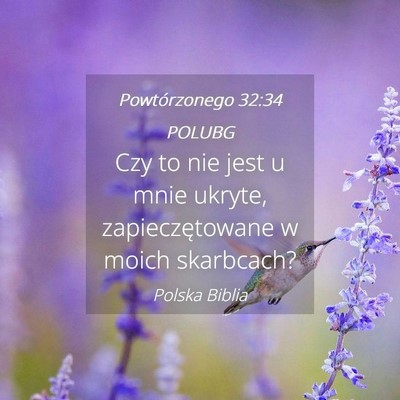 Picture 04 - Powtórzonego 32:34 POLUBG - Czy to nie jest u mnie ukryte, zapieczętowane w - Bible Verse Picture