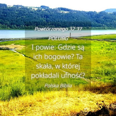 Picture 04 - Powtórzonego 32:37 POLUBG - I powie: Gdzie są ich bogowie? Ta skała, w - Bible Verse Picture