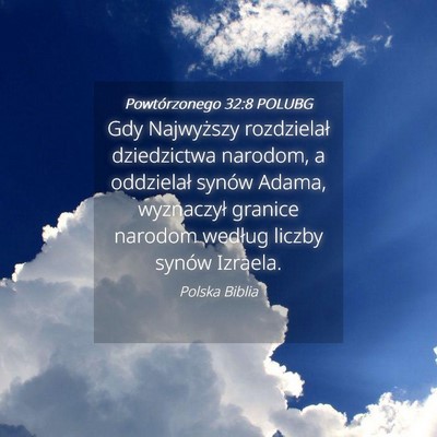 Picture 04 - Powtórzonego 32:8 POLUBG - Gdy Najwyższy rozdzielał dziedzictwa narodom, a - Bible Verse Picture