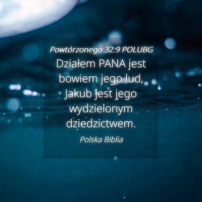 Picture 04 - Powtórzonego 32:9 POLUBG - Działem PANA jest bowiem jego lud, Jakub jest - Bible Verse Picture