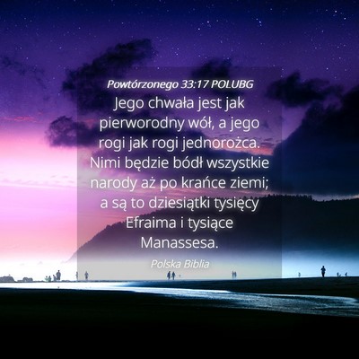 Picture 04 - Powtórzonego 33:17 POLUBG - Jego chwała jest jak pierworodny wół, a jego - Bible Verse Picture