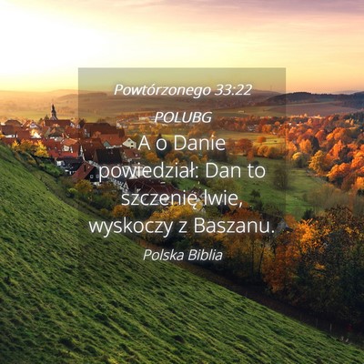 Picture 04 - Powtórzonego 33:22 POLUBG - A o Danie powiedział: Dan to szczenię lwie, - Bible Verse Picture