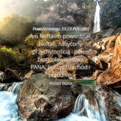 Picture 04 - Powtórzonego 33:23 POLUBG - A o Neftalim powiedział: Neftali, nasycony - Bible Verse Picture