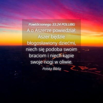 Picture 04 - Powtórzonego 33:24 POLUBG - A o Aszerze powiedział: Aszer będzie - Bible Verse Picture