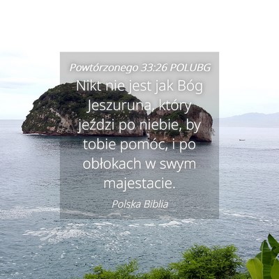 Picture 04 - Powtórzonego 33:26 POLUBG - Nikt nie jest jak Bóg Jeszuruna, który jeździ - Bible Verse Picture