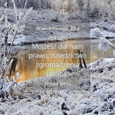 Picture 04 - Powtórzonego 33:4 POLUBG - Mojżesz dał nam prawo, dziedzictwo zgromadzenia - Bible Verse Picture