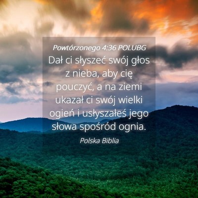 Picture 04 - Powtórzonego 4:36 POLUBG - Dał ci słyszeć swój głos z nieba, aby cię - Bible Verse Picture