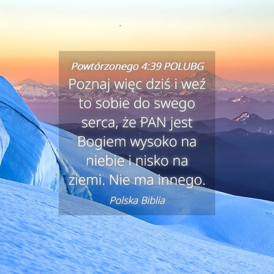 Picture 04 - Powtórzonego 4:39 POLUBG - Poznaj więc dziś i weź to sobie do swego - Bible Verse Picture