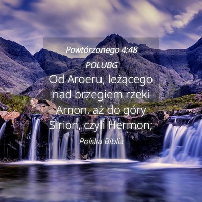 Picture 04 - Powtórzonego 4:48 POLUBG - Od Aroeru, leżącego nad brzegiem rzeki Arnon, - Bible Verse Picture