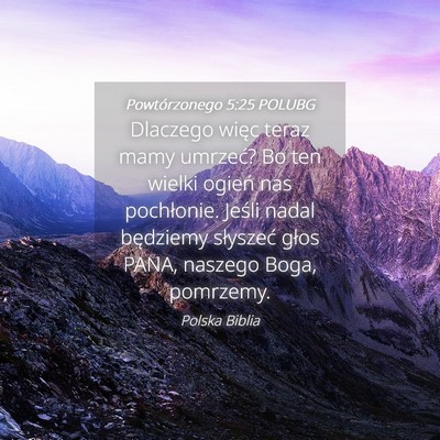 Picture 04 - Powtórzonego 5:25 POLUBG - Dlaczego więc teraz mamy umrzeć? Bo ten wielki - Bible Verse Picture