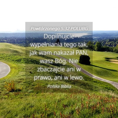 Picture 04 - Powtórzonego 5:32 POLUBG - Dopilnujcie wypełniania tego tak, jak wam - Bible Verse Picture